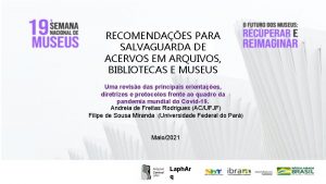 RECOMENDAES PARA SALVAGUARDA DE ACERVOS EM ARQUIVOS BIBLIOTECAS