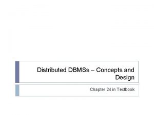 Distributed DBMSs Concepts and Design Chapter 24 in