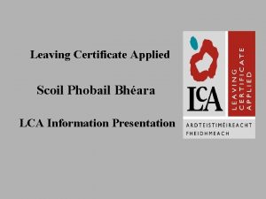 Leaving Certificate Applied Scoil Phobail Bhara LCA Information