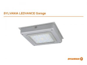 SYLVANIA LEDVANCE Garage SYLVANIA LEDVANCE Garage Optics allow