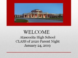 WELCOME Atascocita High School CLASS of 2020 Parent