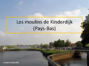 Les moulins de Kinderdijk PaysBas Avance manuelle A