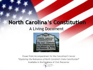 North Carolinas Constitution A Living Document Power Point