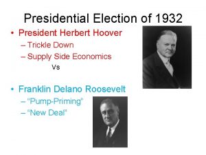 Presidential Election of 1932 President Herbert Hoover Trickle