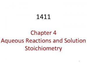 1411 Chapter 4 Aqueous Reactions and Solution Stoichiometry