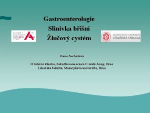 Gastroenterologie Slinivka bin luov cystm Hana Nechutov II