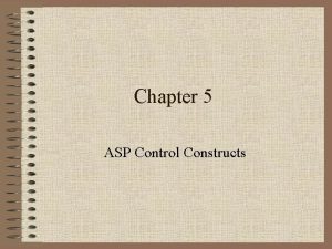 Chapter 5 ASP Control Constructs ASP Statements Action