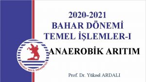 2020 2021 BAHAR DNEM TEMEL LEMLERI ANAEROBK ARITIM