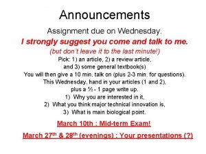 Announcements Assignment due on Wednesday I strongly suggest