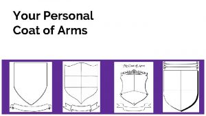 Your Personal Coat of Arms A way to