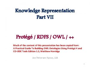 Knowledge Representation Part VII Protg RDFS OWL Much