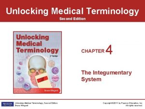 Unlocking Medical Terminology Second Edition CHAPTER 4 The