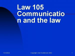 Law 105 Communicatio n and the law 1212022