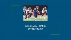 2021 MIAA Football Modifications Thank you MIAA Football