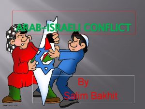 ARABISRAELI CONFLICT By Salim Bakhit How It Began