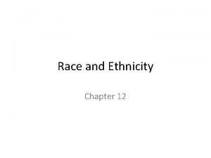 Race and Ethnicity Chapter 12 What is race