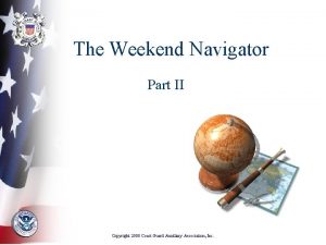 The Weekend Navigator Part II Copyright 2008 Coast