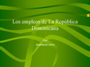 Los empleos de La Repblica Dominicana Por Anastasia
