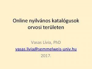 Online nyilvnos katalgusok orvosi terleten Vasas Lvia Ph