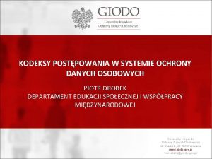 KODEKSY POSTPOWANIA W SYSTEMIE OCHRONY DANYCH OSOBOWYCH PIOTR