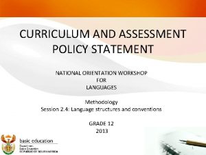 CURRICULUM AND ASSESSMENT POLICY STATEMENT NATIONAL ORIENTATION WORKSHOP