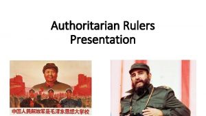 Authoritarian Rulers Presentation Instructions 100 points summative assignment