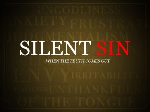 SILENT SIN WHEN THE TRUTH COMES OUT SILENT