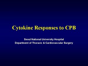 Cytokine Responses to CPB Seoul National University Hospital