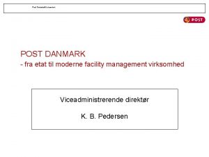 Post Danmark koncernen POST DANMARK fra etat til
