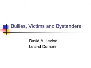 Bullies Victims and Bystanders David A Levine Leland
