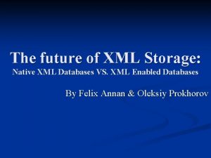 The future of XML Storage Native XML Databases