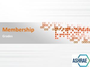 Membership Grades Membership Grades APPROPRIATE MEMBERSHIP Helping prospects