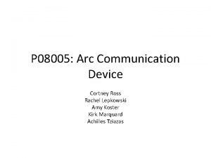 P 08005 Arc Communication Device Cortney Ross Rachel