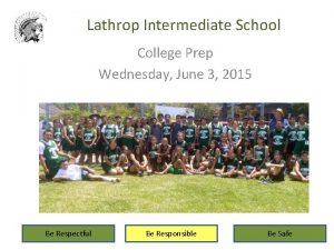 Lathrop Intermediate School College Prep Wednesday June 3