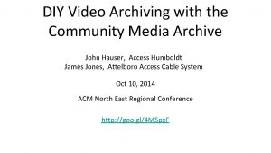 DIY Video Archiving with the Community Media Archive