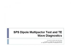 SPS Dipole Multipactor Test and TE Wave Diagnostics