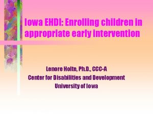 Iowa EHDI Enrolling children in appropriate early intervention