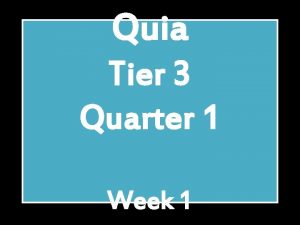 Quia Tier 3 Quarter 1 Week 1 Pitch