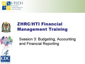 ZHRCHTI Financial Management Training Session 3 Budgeting Accounting