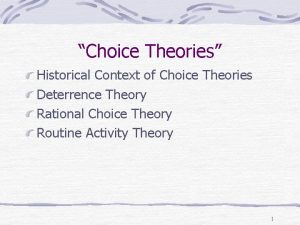 Choice Theories Historical Context of Choice Theories Deterrence