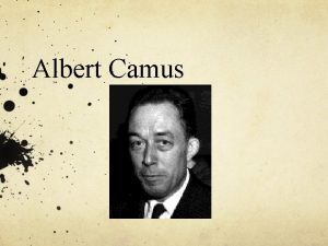 Albert Camus Existentialism No More Excuses Existential ideas
