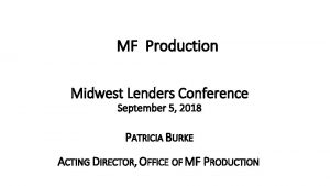 MF Production Midwest Lenders Conference September 5 2018