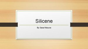Silicene By Sasa Macura Discoveries It is possible