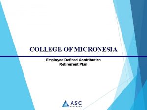 COLLEGE OF MICRONESIA Employee Defined Contribution Retirement Plan