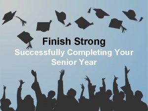 Finish Strong Successfully Completing Your Senior Year Graduation