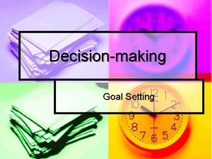 Decisionmaking Goal Setting Decisionmaking Steps Pg 34 1