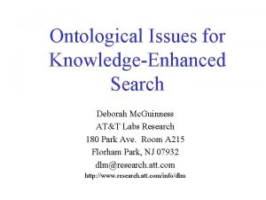 Ontological Issues for KnowledgeEnhanced Search Deborah Mc Guinness