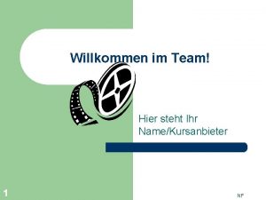 Willkommen im Team Hier steht Ihr NameKursanbieter 1