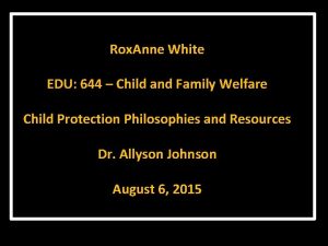 Rox Anne White EDU 644 Child and Family