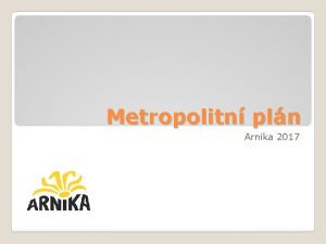 Metropolitn pln Arnika 2017 Verze 3 3 zveejnna
